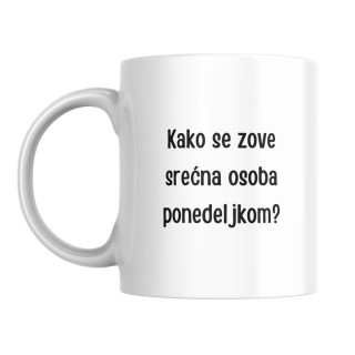 Šolja Kako se zove srećna osoba ponedeljkom? PENZIONERKA 